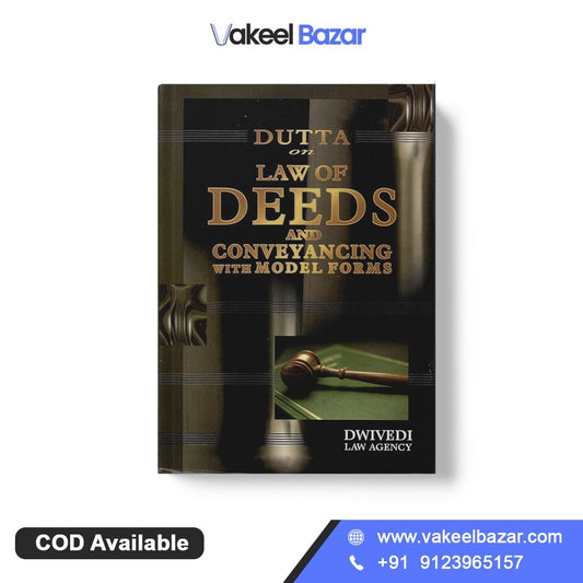 Dutta's Law of Deeds and Conveyancing with Model forms by Dwivedi Law Agency